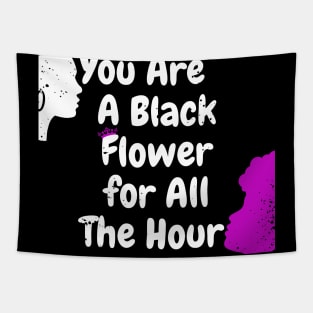 You are black flower for all the  hour Tapestry