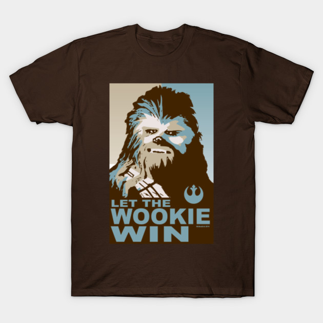 Let the Wookie Win - Chewbacca - T-Shirt | TeePublic