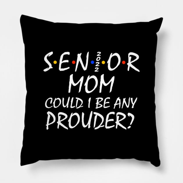 Proud Mom of a 2022 Senior Pillow by KsuAnn