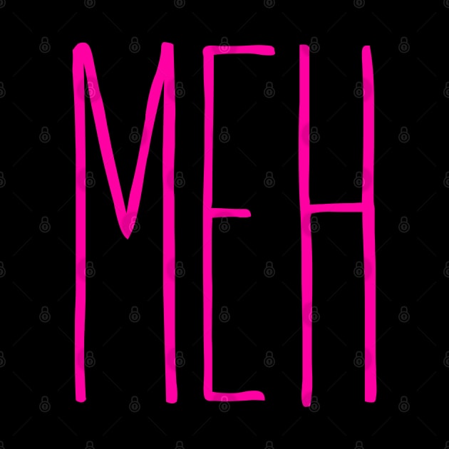 Meh! Pink by Squeeb Creative