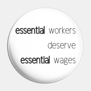 Essential Workers deserve Essential Wages Pin