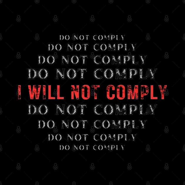 I will not Comply by DesignVerseAlchemy