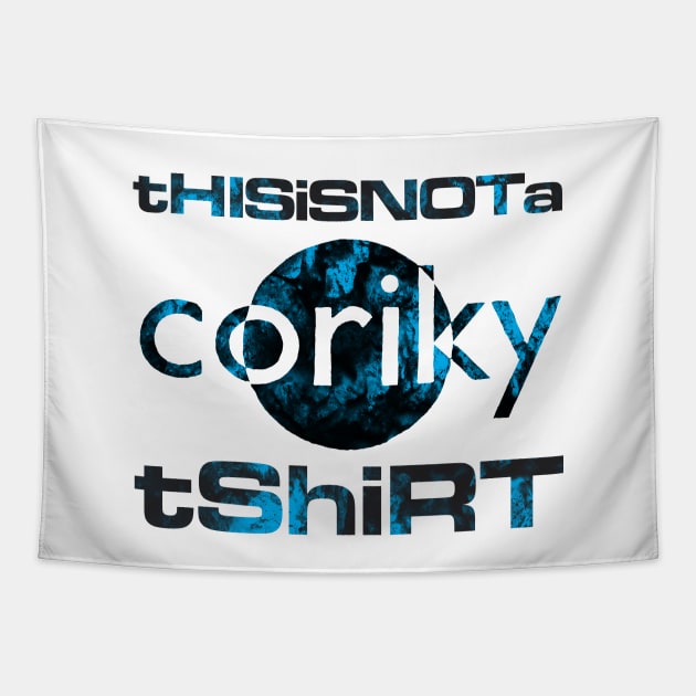 This is not a Coriky tshirt Tapestry by gnotorious