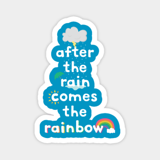 after the rain comes the rainbow Magnet