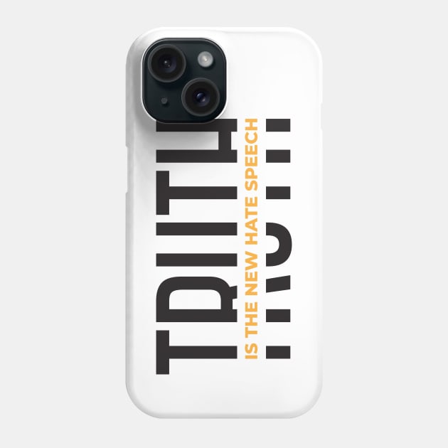 Truth Is The New Hate Speech Phone Case by CatsCrew