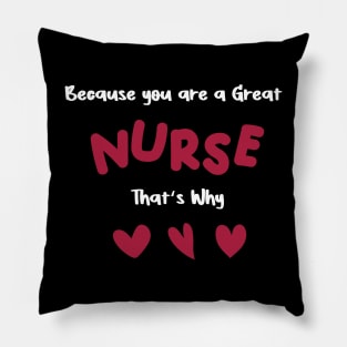 Because you are a great nurse that's why Pillow