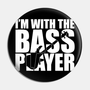 Funny I'M WITH THE BASS PLAYER T Shirt design cute gift Pin