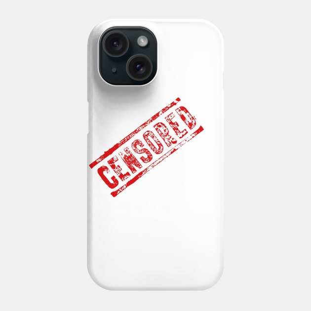 Censored Phone Case by CrazyShirtLady