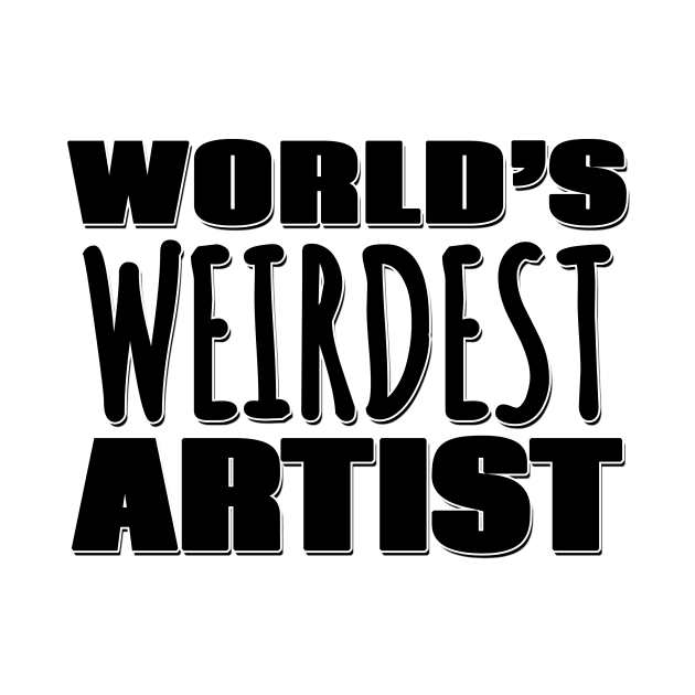 World's Weirdest Artist by Mookle