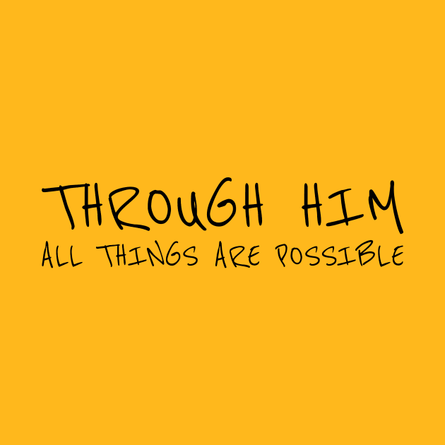 THROUGH HIM ALL THINGS ARE POSSIBLE by Happy. Healthy. Grateful.