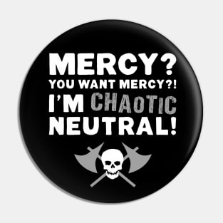 I'M CHAOTIC NEUTRAL! Pin