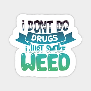 DON'T DO DRUGS, SMOKE WEED Magnet