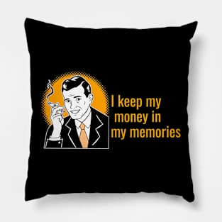 I Keep My Money in My Memories Pillow