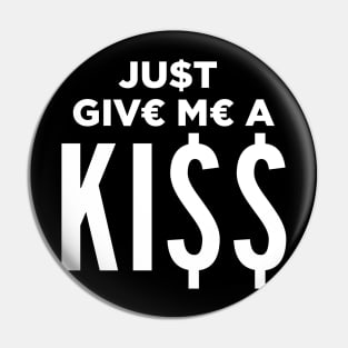 Just Give Me a Kiss Pin