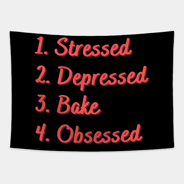 Stressed. Depressed. Bake. Obsessed. Tapestry by Eat Sleep Repeat