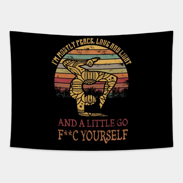 I'm Mostly Peace Love And Light And A Little Go Yoga Tapestry by Lomitasu