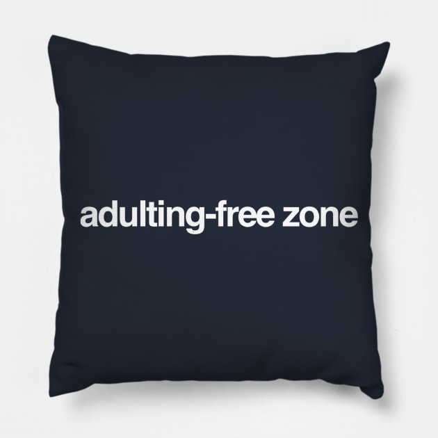 Adulting-Free Zone Pillow by GrayDaiser