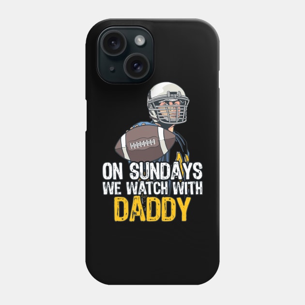 Funny Family Football On Sundays We Watch With Daddy Phone Case by Artyui