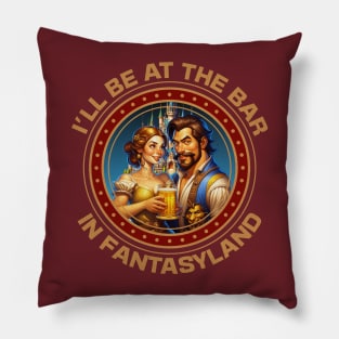 I'll be at the Bar in Fantasyland WDW Orlando Florida Pillow