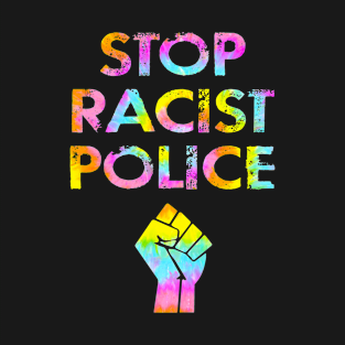 Stop racist police. Defund, abolish, disarm the police 2020. United against systemic racism. End the assaults. Don't shoot. Peaceful protest. BLM. End violence, brutality T-Shirt