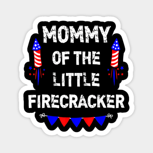 4th of July Birthday - Mom Mommy Of The Little Firecracker Magnet