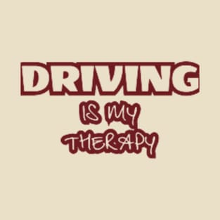 Driving is my therapy T-Shirt