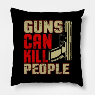 Guns Can Kill People Pillow