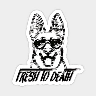 Fresh To Death Cute Dog Lover Novelty Sayings 90s Hip Hop design Magnet