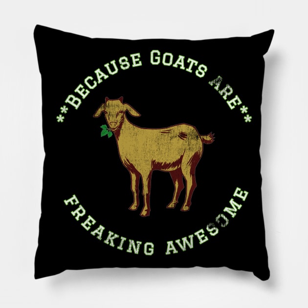 Because Goats are Freaking Awesome, Funny Goat Saying, Goat lover, Gift Idea Pillow by joannejgg