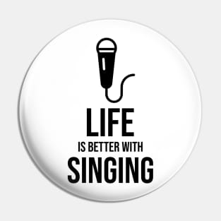 Life is better with singing minimalist Pin