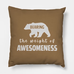 Bearing the weight of Awesomeness Pillow