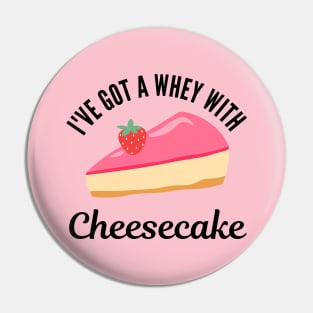 I've got a whey with cheesecake funny food Pin