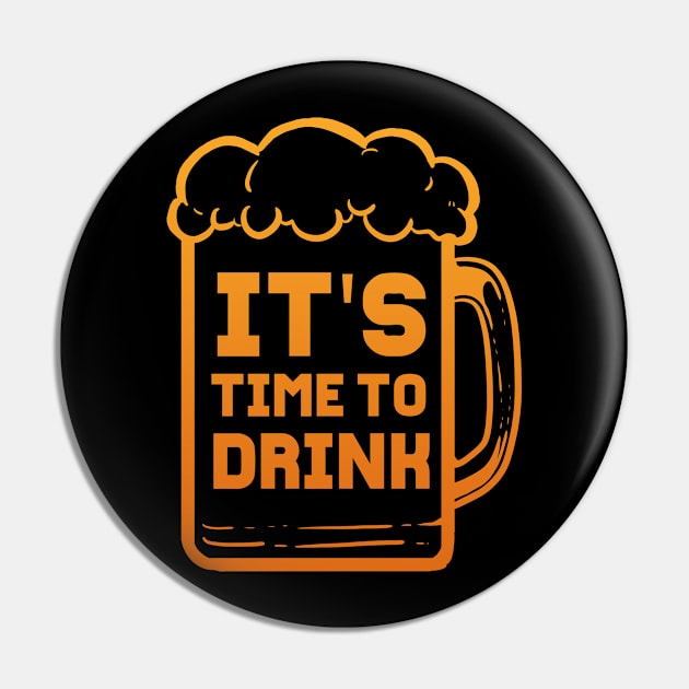 Its Time To Drink - For Beer Lovers Pin by RocketUpload