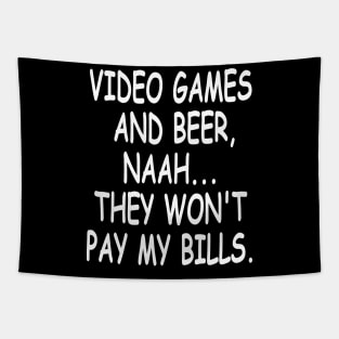 Video games won't pay my bills ambition tshirt quote Tapestry