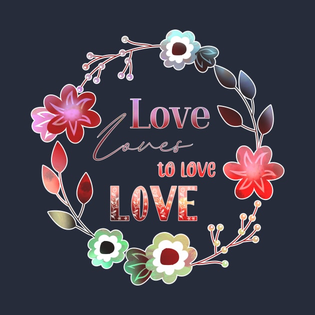 Love Affair Love Loves to Love Love literary quote ombre flowers by sandpaperdaisy