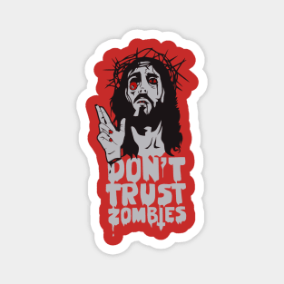 Don't Trust Zombies Magnet