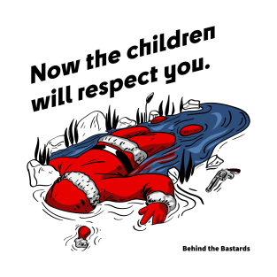 Now the Children Will Respect You T-Shirt