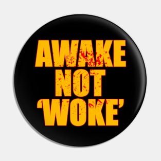 AWAKE Not ‘WOKE’ Pin