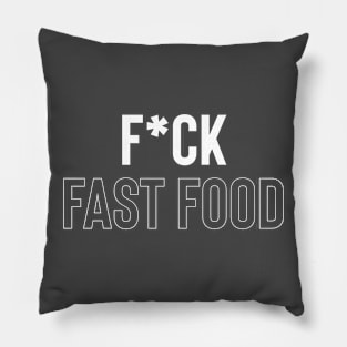 F*ck Fast Food Pillow