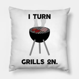 I Turn Grills On Pillow