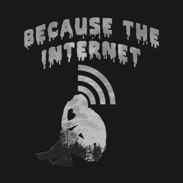 Because The Internet by Richiemixx
