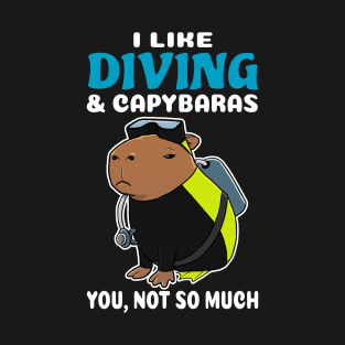 I Like Diving and Capybaras you not so much cartoon T-Shirt