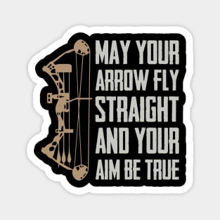 May Your Arrow Fly Straight And Your Aim Be True Magnet