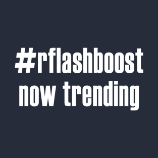 Now Trending #RFLashBoost T-shirt T-Shirt