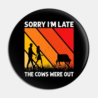 Sorry I'M Late The Cows Were Out Funny Cows Lovers Pin