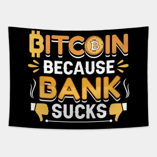 Bitcoin Because Bank Sucks Funny Bitcoin Crypto Gift Tapestry