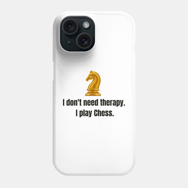 I don't need therapy, I play Chess. Phone Case by PrintDrapes