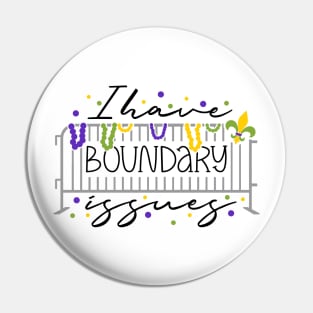 Funny Mardi Gras, I Have Boundary Issues Pin