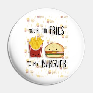 Fries to my Burguer Pin