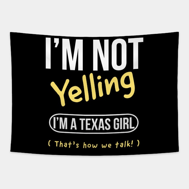 I’m not yelling I’m a Texas girl that’s how we talk Tapestry by kirkomed